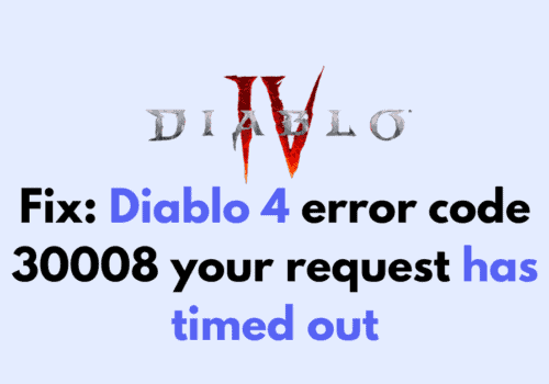How to Fix Diablo 4 error code 30008 your request has timed out 1