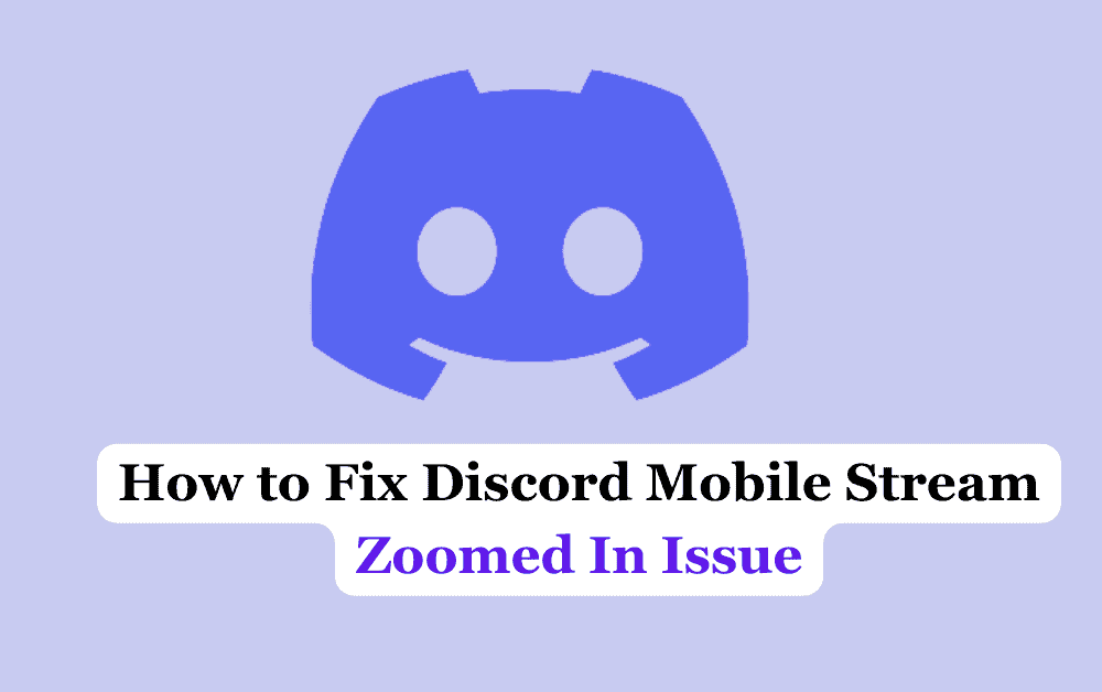 How to Fix Discord Mobile Stream Zoomed In Issue