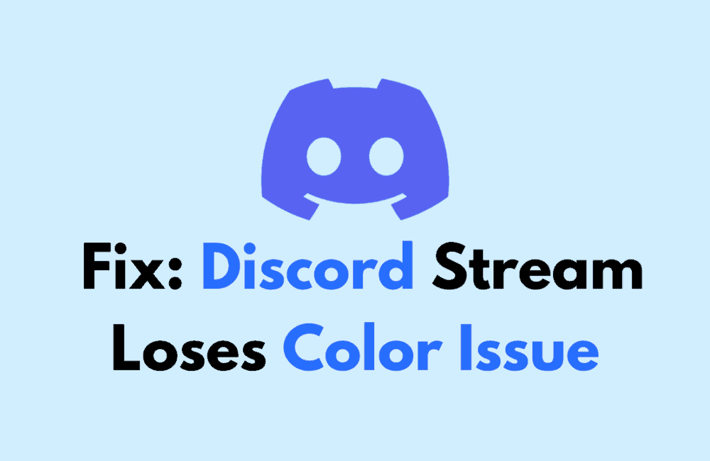 How to Fix Discord Stream Loses Color Issue