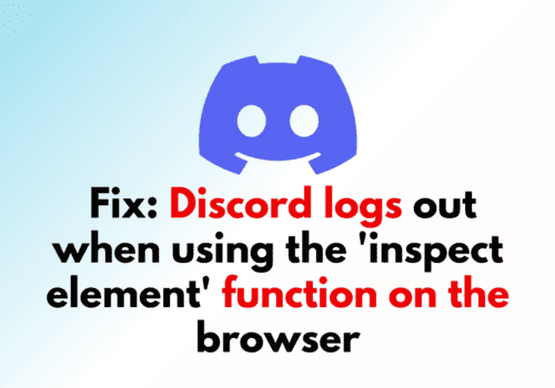 How to Fix Discord logs out when using the 'inspect element' function on the browser 11 How to Fix Discord logs out when using the inspect element function on the browser 1