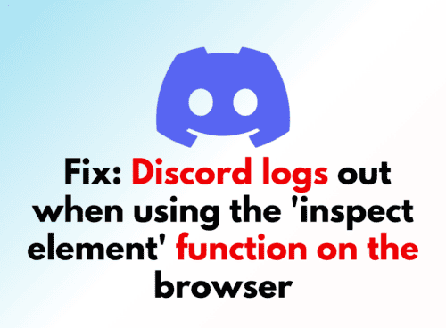 How to Fix Discord logs out when using the inspect element function on the browser 1