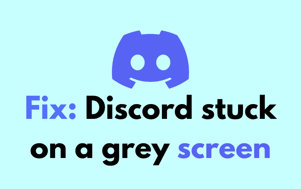 How to Fix Discord stuck on a grey screen 1