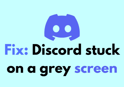 How to Fix Discord stuck on a grey screen 1
