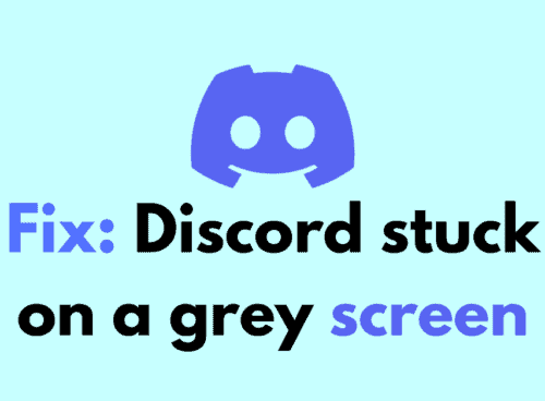 How to Fix Discord stuck on a grey screen 1