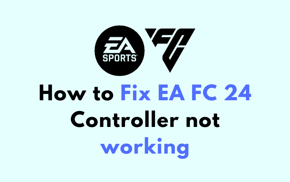How to Fix EA FC 24 Controller not working