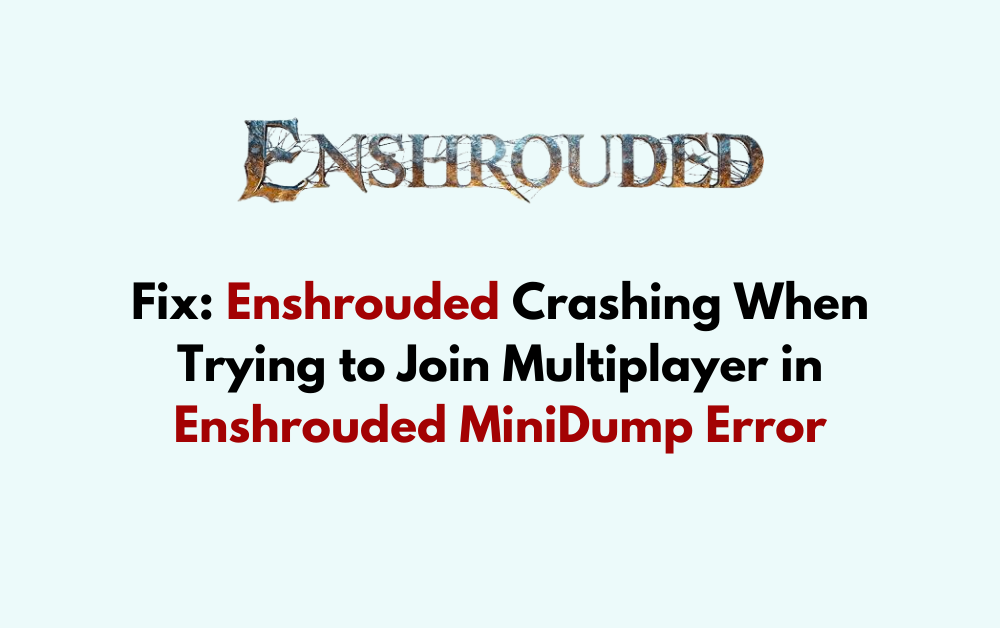How to Fix Enshrouded Crashing When Trying to Join Multiplayer in Enshrouded MiniDump Error 1 How to Fix Enshrouded Crashing When Trying to Join Multiplayer in Enshrouded MiniDump Error