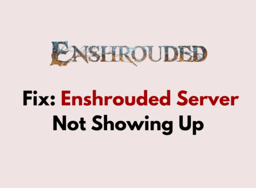 How to Fix Enshrouded Server Not Showing Up