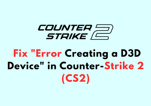 How to Fix Error Creating a D3D Device in Counter Strike 2 CS2