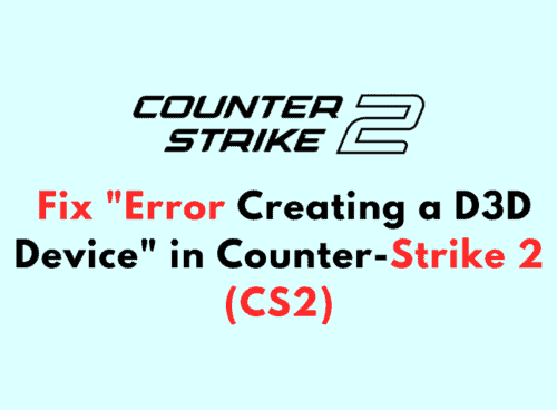 How to Fix Error Creating a D3D Device in Counter Strike 2 CS2