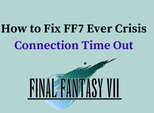 How to Fix FF7 Ever Crisis Connection Time Out