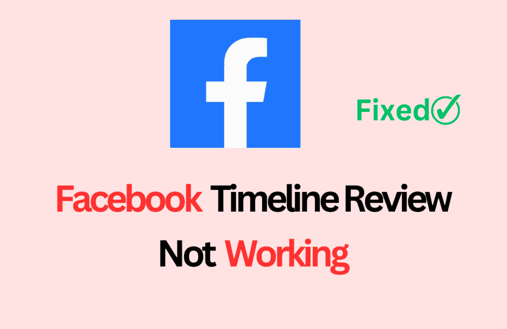 How to Fix Facebook Timeline Review Not Working