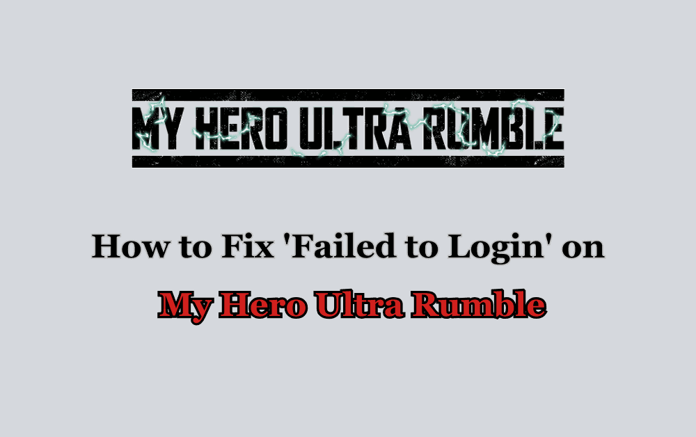 How to Fix Failed to Login on My Hero Ultra Rumble