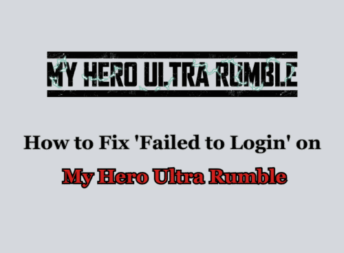 How to Fix Failed to Login on My Hero Ultra Rumble