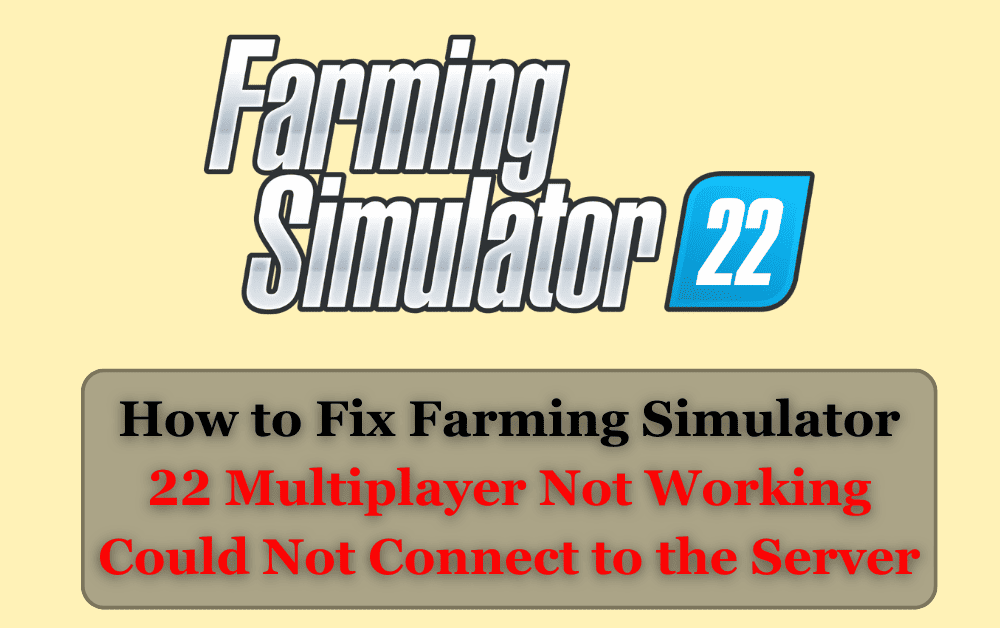 How to Fix Farming Simulator 22 Multiplayer Not Working Could Not Connect to the Server 1