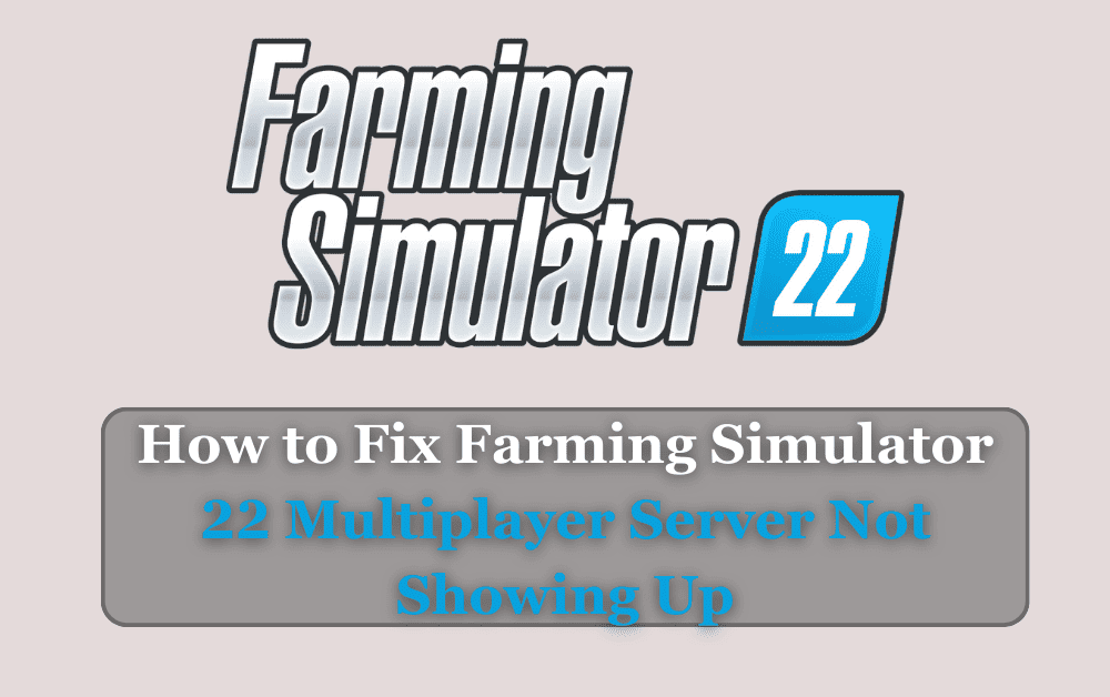 How to Fix Farming Simulator 22 Multiplayer Server Not Showing Up 1