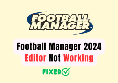 How to Fix Football Manager 2024 Editor Not Working