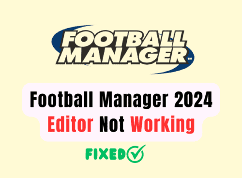 How to Fix Football Manager 2024 Editor Not Working 7 How to Fix Football Manager 2024 Editor Not Working