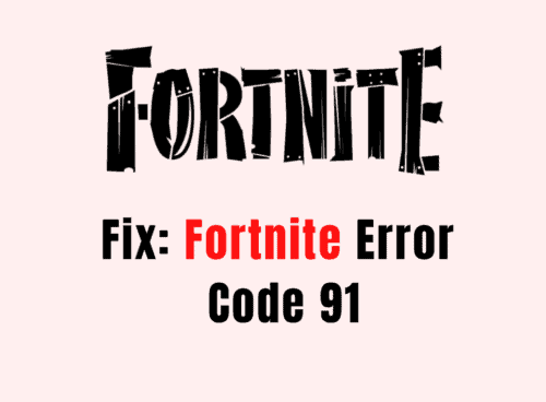How to Fix Fortnite Error Code 91