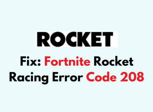 How to Fix Fortnite Rocket Racing Error Code 208