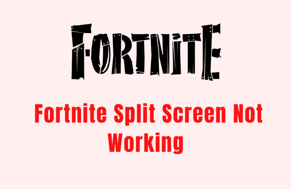 How to Fix Fortnite Split Screen Not Working
