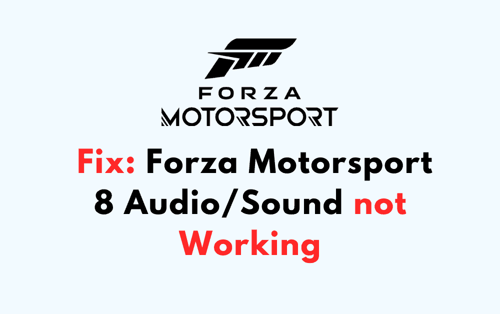How to Fix Forza Motorsport 8 Audio Sound not Working