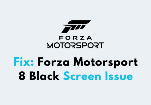 How to Fix Forza Motorsport 8 Black Screen Issue