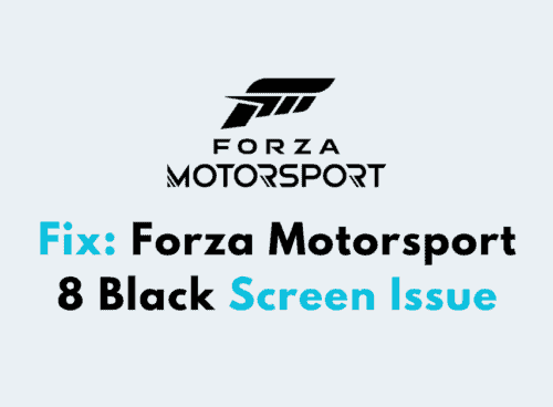 How to Fix Forza Motorsport 8 Black Screen Issue