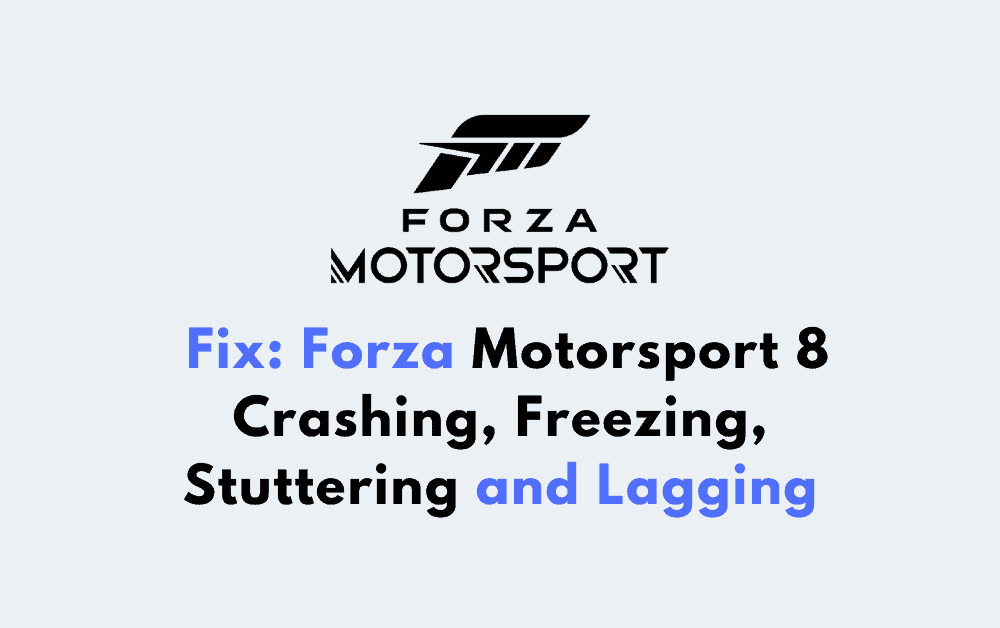 How to Fix Forza Motorsport 8 Crashing Freezing Stuttering and Lagging