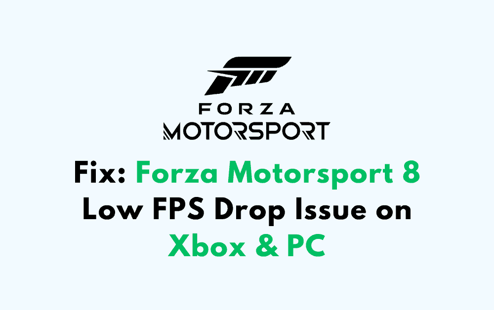 How to Fix Forza Motorsport 8 Low FPS Drop Issue on Xbox PC