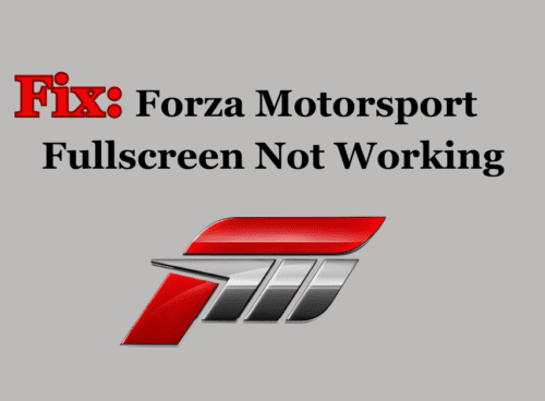How to Fix Forza Motorsport Fullscreen Not Working