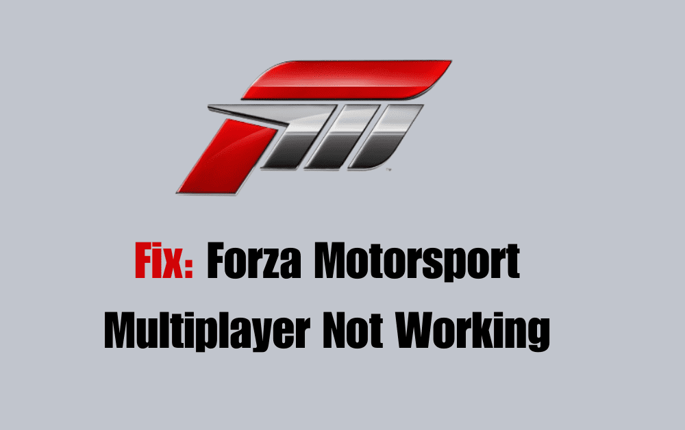 How to Fix Forza Motorsport Multiplayer Not Working