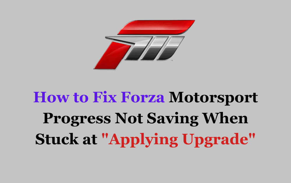 How to Fix Forza Motorsport Progress Not Saving When Stuck at Applying Upgrade