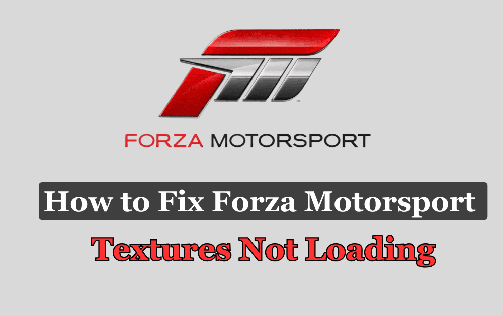 How to Fix Forza Motorsport Textures Not Loading