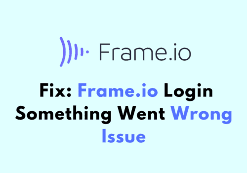 How to Fix Frame.io Login Something Went Wrong Issue