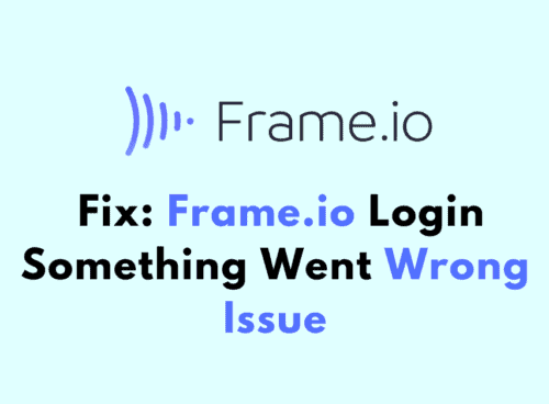 How to Fix Frame.io Login Something Went Wrong Issue
