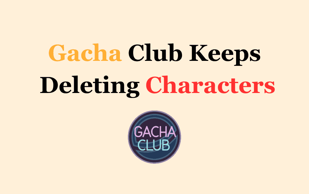 How to Fix Gacha Club Keeps Deleting Characters