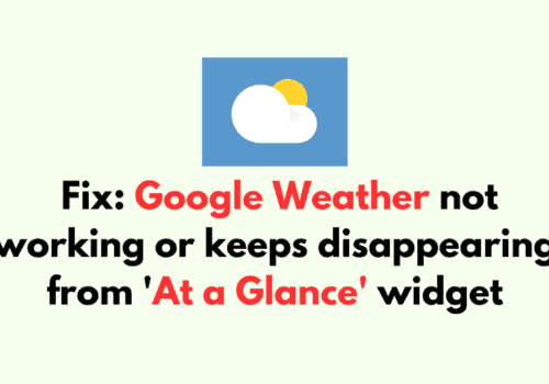 How to Fix Google Weather not working or keeps disappearing from At a Glance widget 1