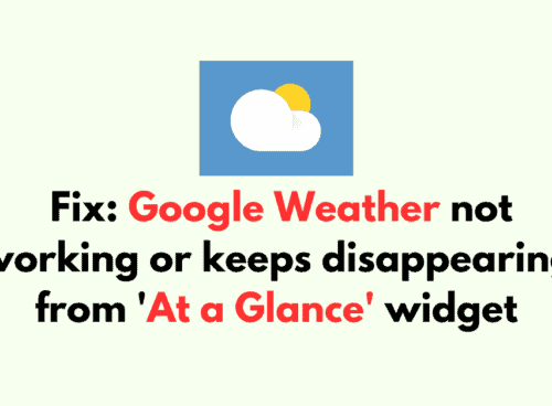 How to Fix Google Weather not working or keeps disappearing from At a Glance widget 1