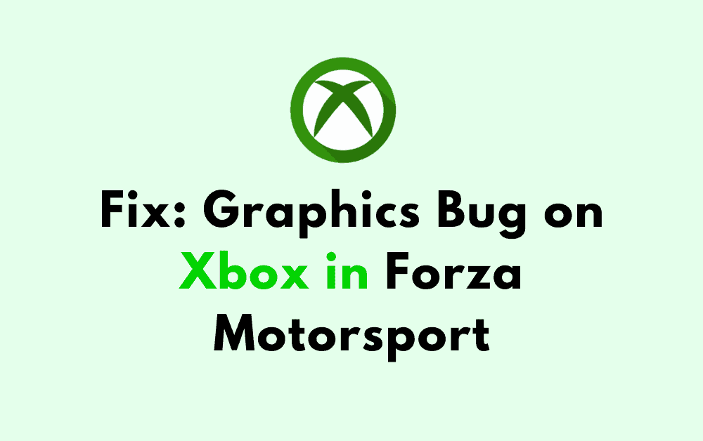 How to Fix Graphics Bug on Xbox in Forza Motorsport 1 How to Fix Graphics Bug on Xbox in Forza Motorsport