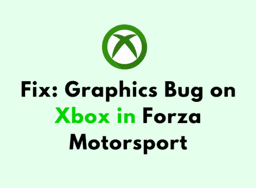 How to Fix Graphics Bug on Xbox in Forza Motorsport