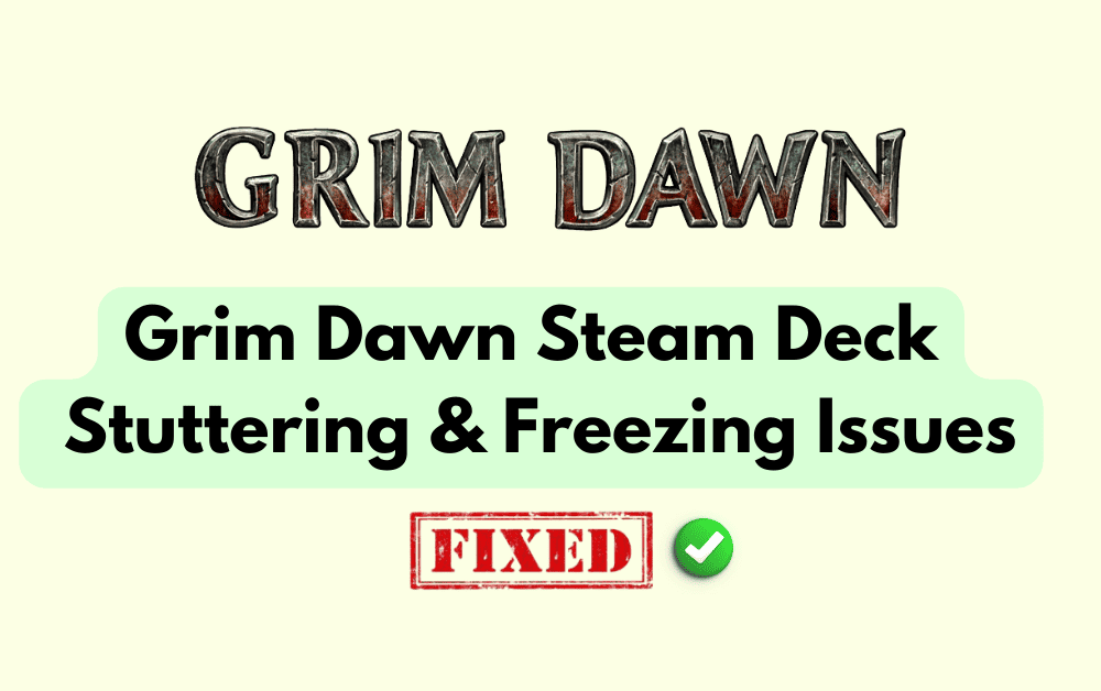How to Fix Grim Dawn Steam Deck Stuttering & Freezing Issues 1 How to Fix Grim Dawn Steam Deck Stuttering & Freezing Issues