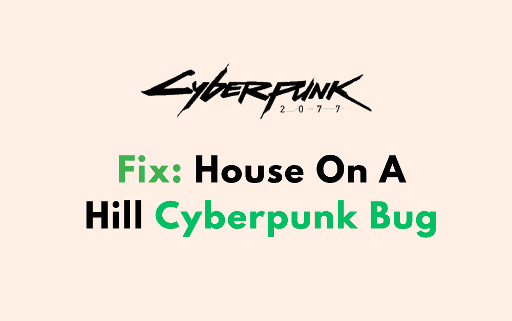 How to Fix House On A Hill Cyberpunk Bug 1 How to Fix House On A Hill Cyberpunk Bug