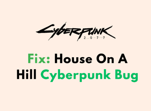 How to Fix House On A Hill Cyberpunk Bug