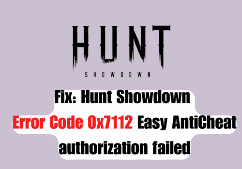 How to Fix Hunt Showdown Error Code 0x7112 Easy AntiCheat authorization failed