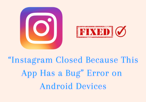 How to Fix “Instagram Closed Because This App Has a Bug” Error on Android Devices