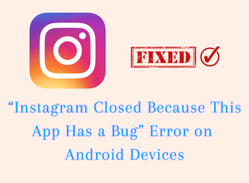 How to Fix “Instagram Closed Because This App Has a Bug” Error on Android Devices 13 How to Fix “Instagram Closed Because This App Has a Bug” Error on Android Devices