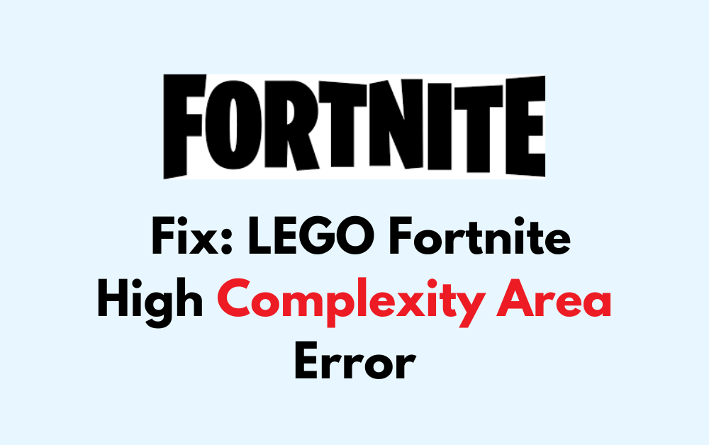 How to Fix LEGO Fortnite High Complexity Area Error