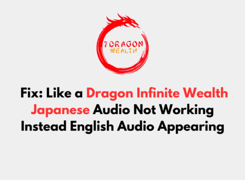 How to Fix Like a Dragon Infinite Wealth Japanese Audio Not Working Instead English Audio Appearing