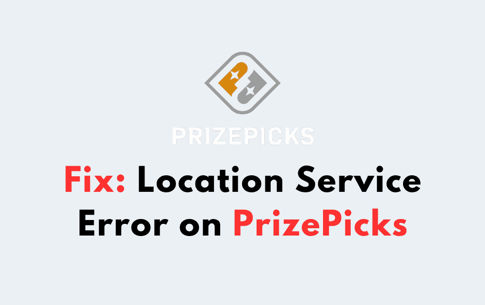 How to Fix Location Service Error on PrizePicks