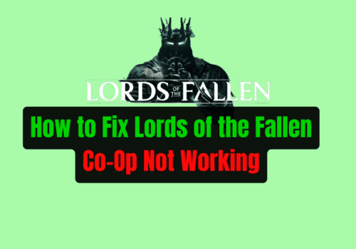 How to Fix Lords of the Fallen Co Op Not Working